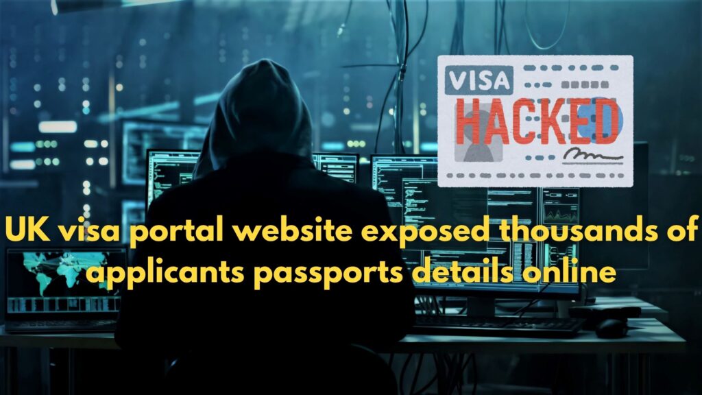 UK visa portal website exposed thousands of applicants passports details online (blog)