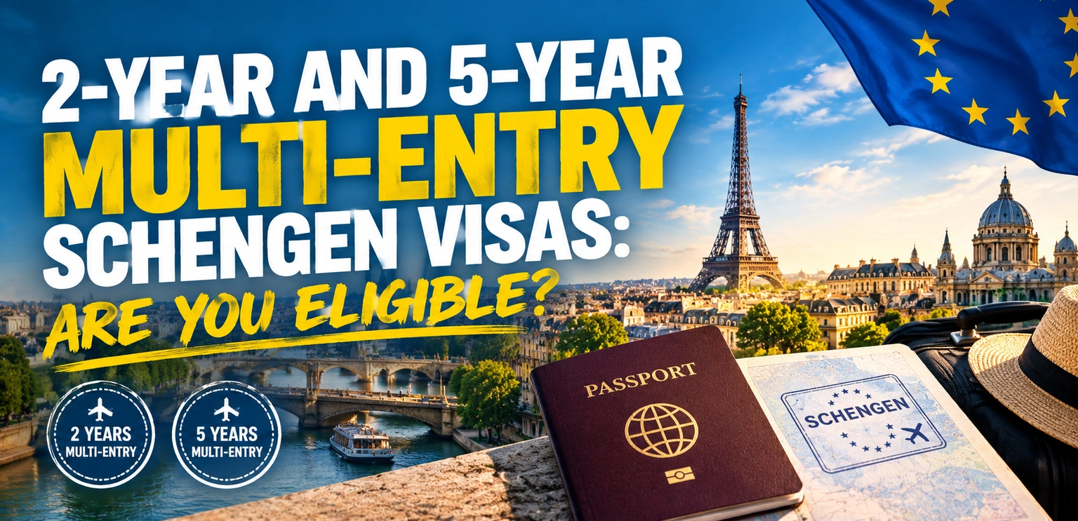 2-Year and 5-Year Multi-Entry Schengen Visas: Are You Eligible?